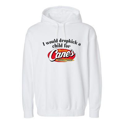 I Would Dropkick A Child For Raising Canes Garment-Dyed Fleece Hoodie