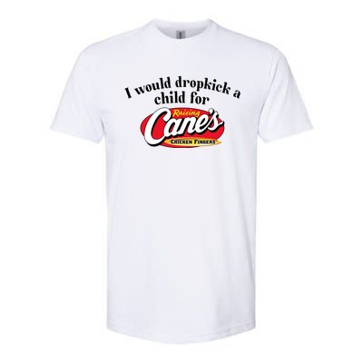 I Would Dropkick A Child For Raising Canes Softstyle CVC T-Shirt