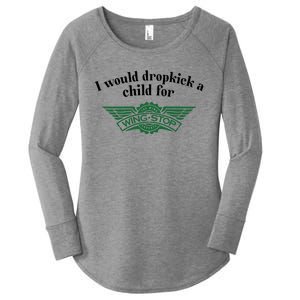 I Would Dropkick A Child For Wingstop Women's Perfect Tri Tunic Long Sleeve Shirt