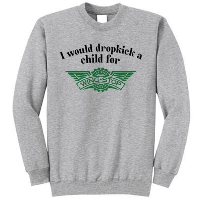 I Would Dropkick A Child For Wingstop Tall Sweatshirt