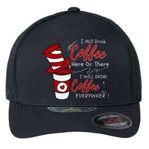 I Will Drink Coffee Here Or There Funny Teacher Teaching Flexfit Unipanel Trucker Cap