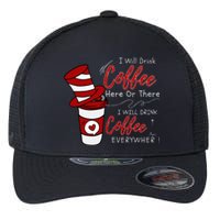 I Will Drink Coffee Here Or There Funny Teacher Teaching Flexfit Unipanel Trucker Cap