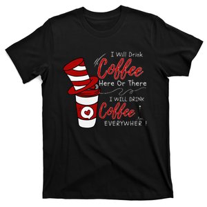 I Will Drink Coffee Here Or There Funny Teacher Teaching T-Shirt