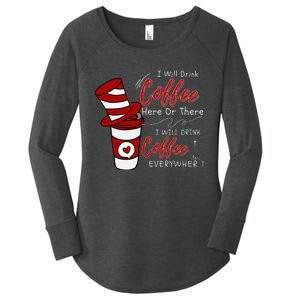 I Will Drink Coffee Here Or There Funny Teacher Teaching Women's Perfect Tri Tunic Long Sleeve Shirt