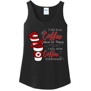 I Will Drink Coffee Here Or There Funny Teacher Teaching Ladies Essential Tank