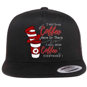 I Will Drink Coffee Here Or There Funny Teacher Teaching Flat Bill Trucker Hat