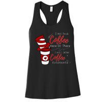 I Will Drink Coffee Here Or There Funny Teacher Teaching Women's Racerback Tank