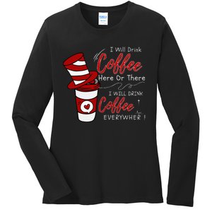 I Will Drink Coffee Here Or There Funny Teacher Teaching Ladies Long Sleeve Shirt