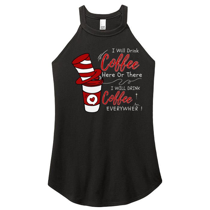 I Will Drink Coffee Here Or There Funny Teacher Teaching Women's Perfect Tri Rocker Tank