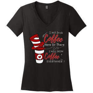 I Will Drink Coffee Here Or There Funny Teacher Teaching Women's V-Neck T-Shirt