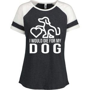 I Would Die For My Dog Enza Ladies Jersey Colorblock Tee