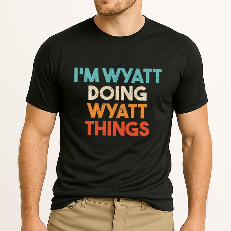 IM Wyatt Doing Wyatt Things Funny First Name Wyatt Cooling Performance Crew T-Shirt