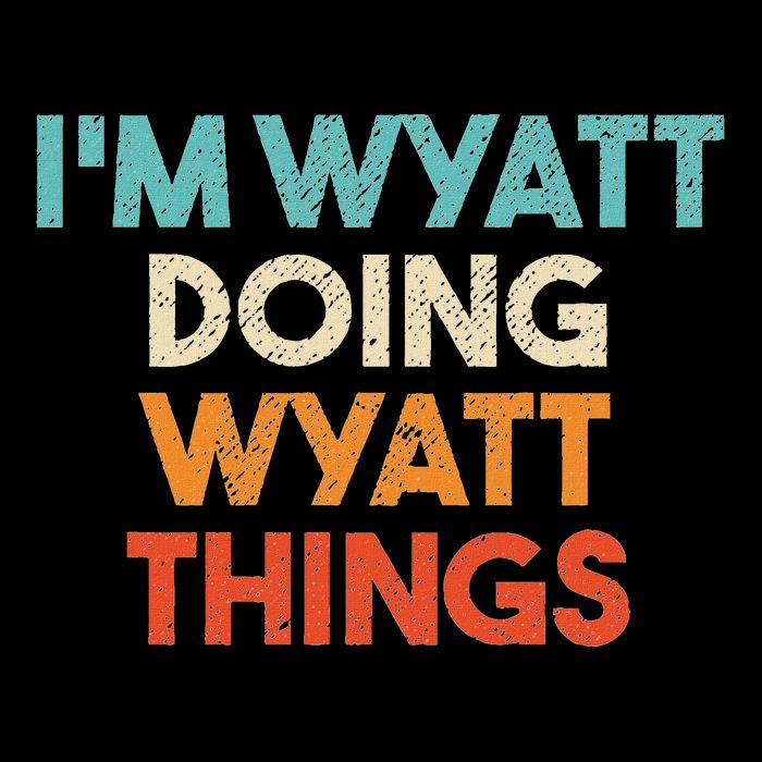IM Wyatt Doing Wyatt Things Funny First Name Wyatt Cooling Performance Crew T-Shirt
