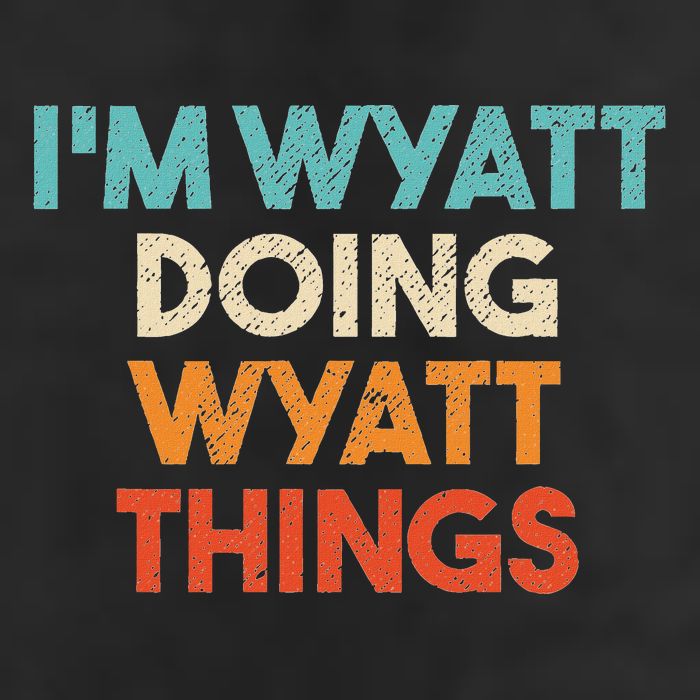 IM Wyatt Doing Wyatt Things Funny First Name Wyatt Hat