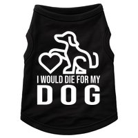 I Would Die For My Dog Doggie Tank