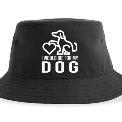 I Would Die For My Dog Sustainable Bucket Hat