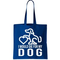 I Would Die For My Dog Bag