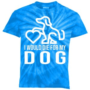 I Would Die For My Dog Kids Tie-Dye T-Shirt