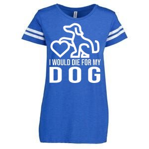 I Would Die For My Dog Enza Ladies Jersey Football T-Shirt