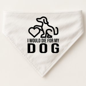 I Would Die For My Dog USA-Made Doggie Bandana