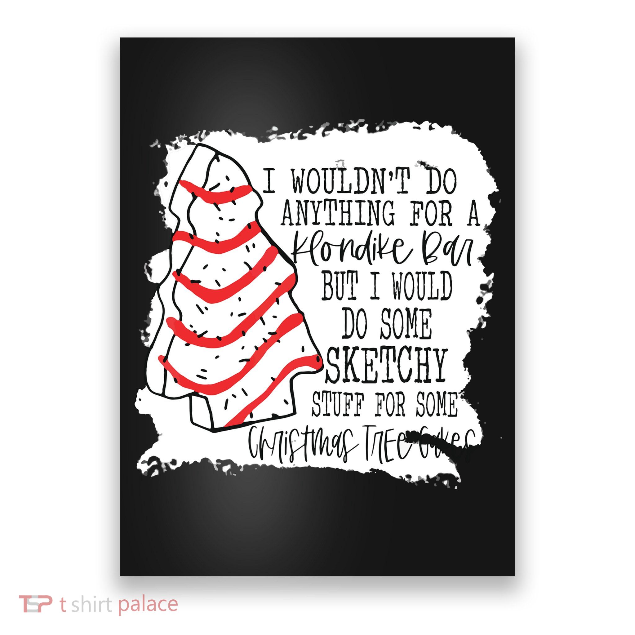 I Wouldn't Do Anything For A Klondike Bar Christmas Xmas Tree Poster