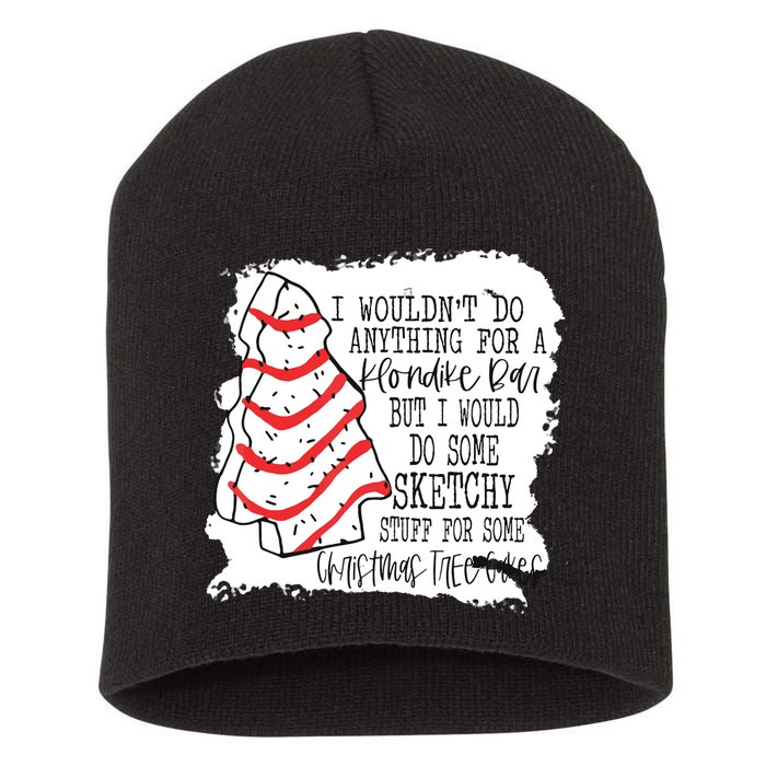 I Wouldn't Do Anything For A Klondike Bar Christmas Xmas Tree Short Acrylic Beanie
