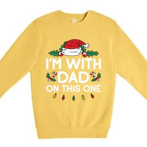 IM With Dad On This One Xmas Family Matching Christmas Gift Premium Crewneck Sweatshirt