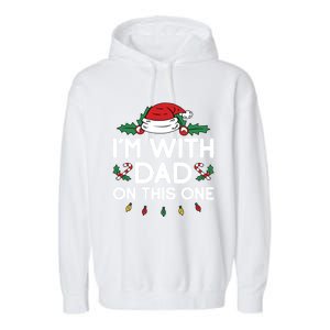 IM With Dad On This One Xmas Family Matching Christmas Gift Garment-Dyed Fleece Hoodie