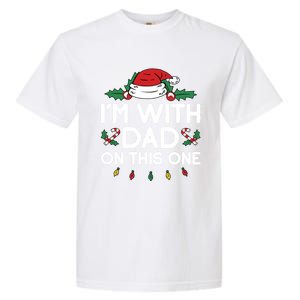 IM With Dad On This One Xmas Family Matching Christmas Gift Garment-Dyed Heavyweight T-Shirt