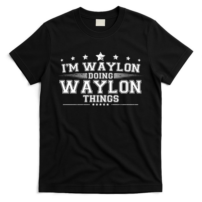 Im Waylon Doing Waylon Things T-Shirt