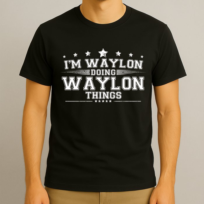 Im Waylon Doing Waylon Things T-Shirt