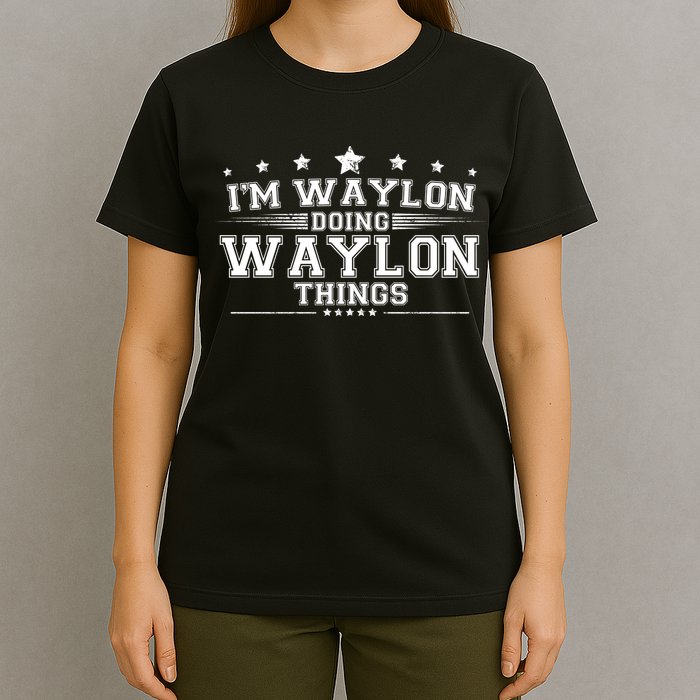 Im Waylon Doing Waylon Things T-Shirt
