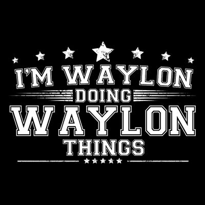 Im Waylon Doing Waylon Things T-Shirt