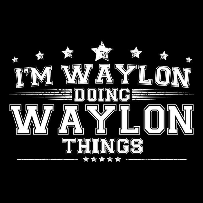 Im Waylon Doing Waylon Things T-Shirt