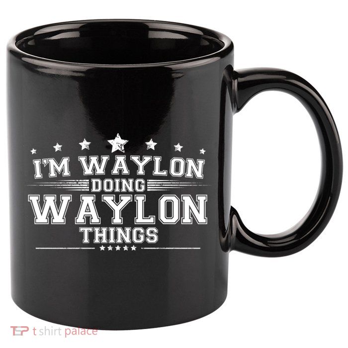 Im Waylon Doing Waylon Things 11oz C Handle Ceramic Mug