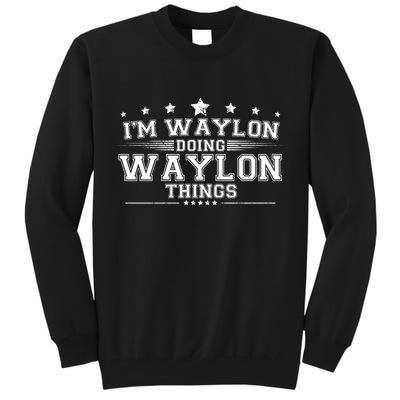 Im Waylon Doing Waylon Things Tall Sweatshirt