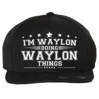 Im Waylon Doing Waylon Things Wool Snapback Cap