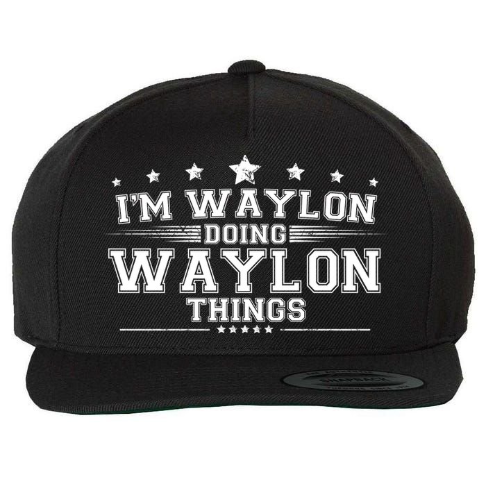 Im Waylon Doing Waylon Things Wool Snapback Cap