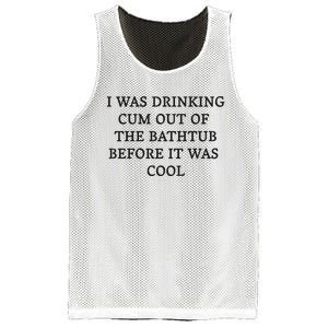 I Was Drinking Cum Out Of The Bathtub Before It Was Cool Mesh Reversible Basketball Jersey Tank