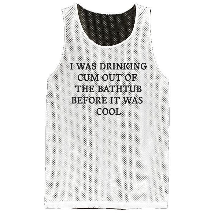 I Was Drinking Cum Out Of The Bathtub Before It Was Cool Mesh Reversible Basketball Jersey Tank