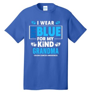 I Wear Dark Blue For My Grandma Funny Gift Colon Cancer Awareness Funny Gift Tall T-Shirt