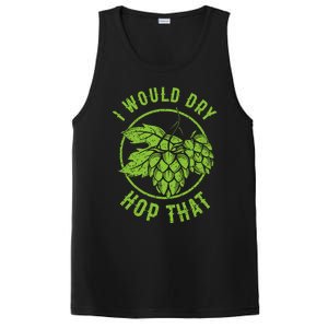 I Would Dry Hop That Craft Beer Brewing Ipa Hops Gift PosiCharge Competitor Tank