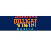 I Was Diagnosed With Dilligaf Do I Look Like I Give A Fck Bumper Sticker