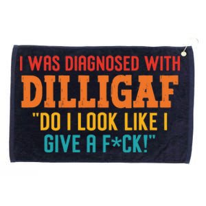 I Was Diagnosed With Dilligaf Do I Look Like I Give A Fck Grommeted Golf Towel