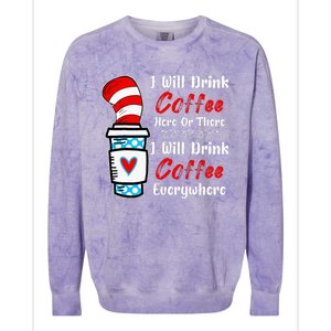 I Will Drink Coffee Here Or There Funny Teacher Teaching Colorblast Crewneck Sweatshirt