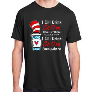 I Will Drink Coffee Here Or There Funny Teacher Teaching Adult ChromaSoft Performance T-Shirt