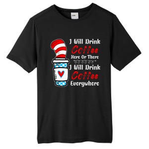 I Will Drink Coffee Here Or There Funny Teacher Teaching Tall Fusion ChromaSoft Performance T-Shirt