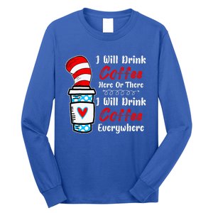 I Will Drink Coffee Here Or There Funny Teacher Teaching Long Sleeve Shirt