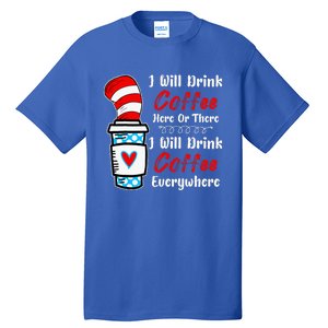 I Will Drink Coffee Here Or There Funny Teacher Teaching Tall T-Shirt