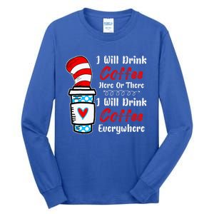 I Will Drink Coffee Here Or There Funny Teacher Teaching Tall Long Sleeve T-Shirt